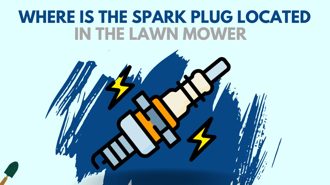 Where Is the Spark Plug in a Lawn Mower? And How to Find It