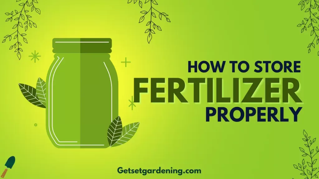 How to store fertilizer properly?