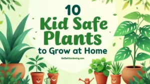 10 Kid Safe plant to grow at home